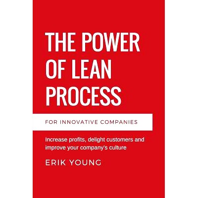 预订 The Power of Lean Process: Increase profits, delight customers and improve your company’s culture: 9780692897041