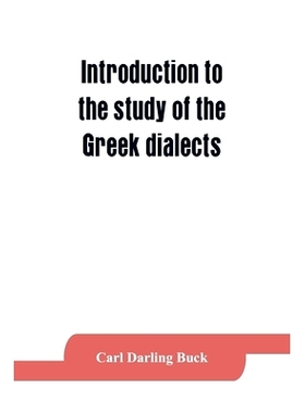 预订 Introduction to the study of the Greek dialects; grammar, selected inscriptions, glossary: 9789353864330