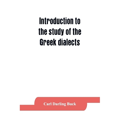 预订 Introduction to the study of the Greek dialects; grammar, selected inscriptions, glossary: 9789353864330