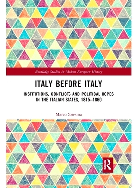 预订 Italy Before Italy: Institutions, Conflicts and Political Hopes in the Italian States, 1815-1860 意大利之前的意大利