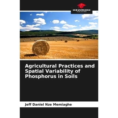 预订 Agricultural Practices and Spatial Variability of Phosphorus in Soils: 9786208074142