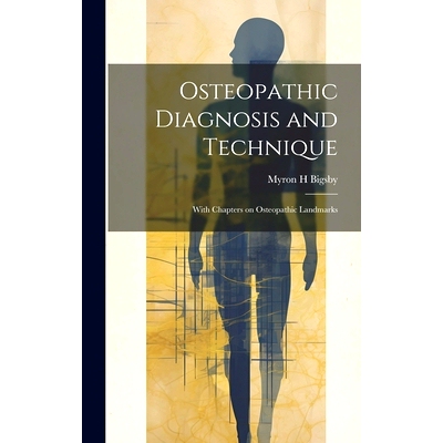 预订 Osteopathic Diagnosis and Technique: With Chapters on Osteopathic Landmarks