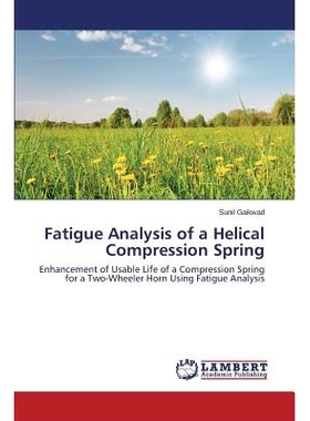 预订 Fatigue Analysis of a Helical Compression Spring 螺旋压缩弹簧的疲劳分析: 9783659678240