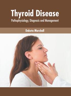 [预订]Thyroid Disease: Pathophysiology, Diagnosis and Management 9781639271276