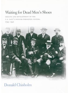 预订 Waiting for Dead Men’s Shoes: Origins and Development of the U.S. Navy’s Officer Personnel Systems, 1794-1941: 97