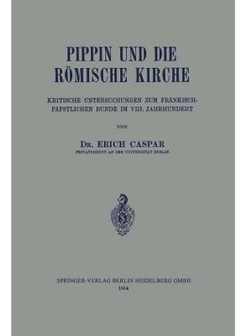 预订 Pippin und die Römische Kirche: Kritische Untersuchungen zum Fränkisch-Päpstlichen Bunde im VIII. Jahrhundert: 9