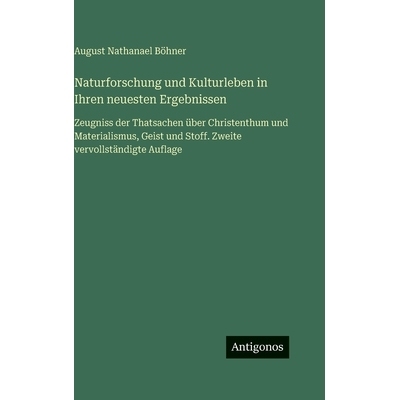 预订 Naturforschung und Kulturleben in Ihren neuesten Ergebnissen: Zeugniss der Thatsachen über Christenthum und Materi