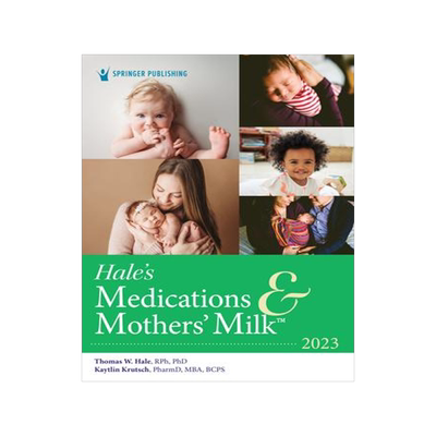 [预订]Hale’s Medications and Mothers’ Milk 2023: A Manual of Lactational Pharmacology 9780826160638