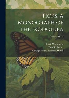 [预订]Ticks, a Monograph of the Ixodoidea; Volume Pt 1-2 9781021802064