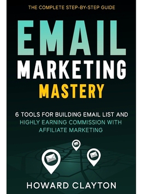 预订 Email Marketing Mastery: 6 Tools For Building Email List and Highly Earning Commission With Affiliate Marketing: 97
