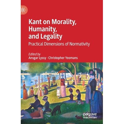 预订 Kant on Morality, Humanity, and Legality: Practical Dimensions of Normativity 康德论道德、人性与合法性：规范性的实
