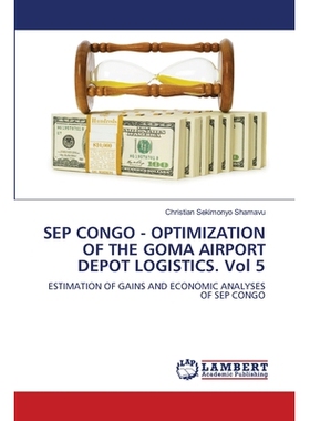 预订 SEP CONGO - OPTIMIZATION OF THE GOMA AIRPORT DEPOT LOGISTICS. Vol 5 9786209381676