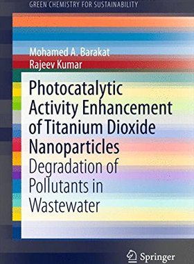 【预订】Photocatalytic Activity Enhancement of Titanium Dioxide Nanoparticles