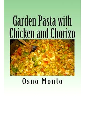 预订 Garden Pasta with Chicken and Chorizo: My Favorite Recipe Low Fat & Calories: Healthy & Nutritious Meal for Everyon