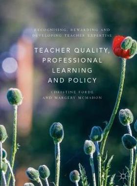 【预订】Teacher Quality, Professional Learning and Policy: Recognising, Rewarding and Developing Teacher Expertise