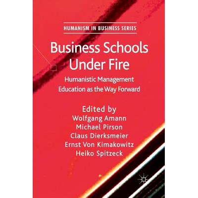 预订 Business Schools Under Fire: Humanistic Management Education as the Way Forward: 9781349345908