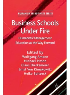 预订 Business Schools Under Fire: Humanistic Management Education as the Way Forward: 9781349345908