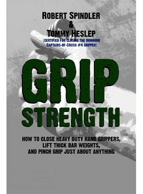 预订 Grip Strength: How to Close Heavy Duty Hand Grippers, Lift Thick Bar Weights, and Pinch Grip Just About Anything: 9