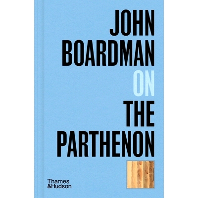 预订 John Boardman on the Parthenon 约翰·博德曼在帕台农神庙: 9780500027264
