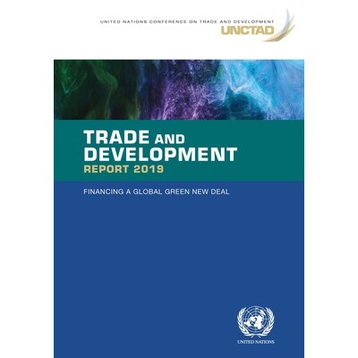 预订 Trade and Development Report 2019: Financing a Global Green New Deal 2019年贸易和发展报告：为全球绿色新政融资: 9789