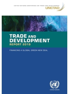 预订 Trade and Development Report 2019: Financing a Global Green New Deal 2019年贸易和发展报告：为全球绿色新政融资: 9789