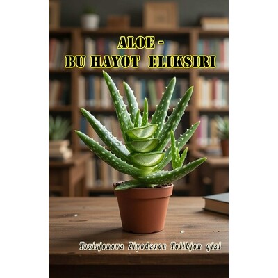 预订 ALOE - Bu Hayot Eliksiri: (ALOE - The Elixir of Life, Educational and methodological guide) 9789369089109