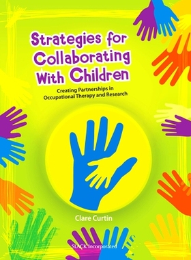 预订 Strategies for Collaborating With Children: Creating Partnerships in Occupational Therapy and Research 与孩子合作的
