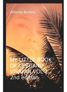 预订 My Little Book of Cebuano Visayan Vol. 1: 2nd Edition: A Guide to the Spoken Language in 25 Lessons: 9781976913952