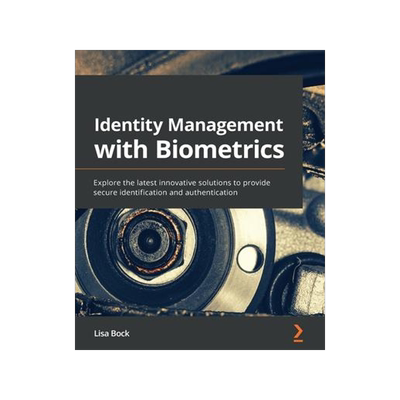 [预订]Identity Management with Biometrics: Explore the latest innovative solutions to provide secure ident 9781838988388