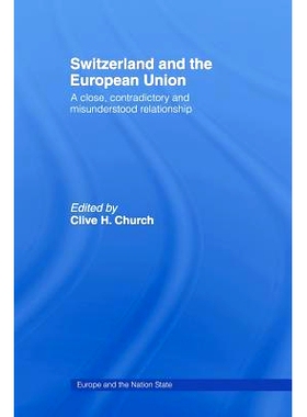 预订 Switzerland and the European Union: A Close, Contradictory and Misunderstood Relationship: 9780415514170