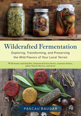 【预订】Wildcrafted Fermentation: Exploring, Transforming, and Preserving the Wild Flavors of Your Local Terroir