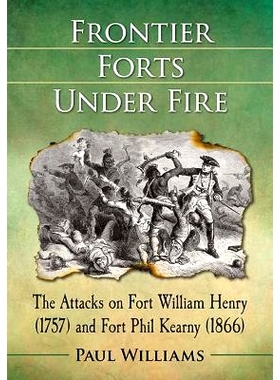 预订 Frontier Forts Under Fire: The Attacks on Fort William Henry (1757) and Fort Phil Kearny (1866) 遭到攻击的边境堡垒