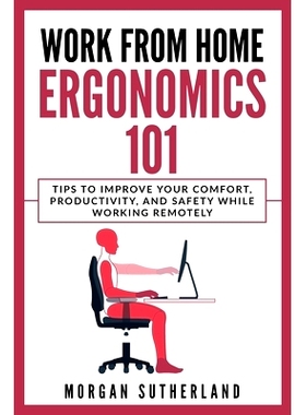 预订 Work from Home Ergonomics 101: Tips to Improve Your Comfort, Productivity, and Safety While Working Remotely
