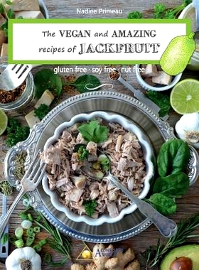 预订 The VEGAN and AMAZING recipes of JACKFRUIT: Gluten free, Soy free, Nut free: 9782924371497