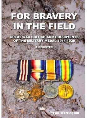 预订 For Bravery in the Field Great War British Army Recipients of the Military Medal 1914-1920 a Register: 978178331138