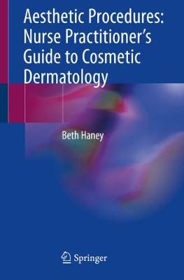 Aesthetic Procedures: Nurse Practitioner’s Guide to Cosmetic Dermatology