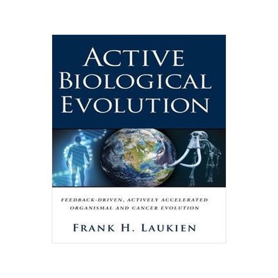 [预订]Active Biological Evolution: Feedback-Driven, Actively Accelerated Organismal and Cancer Evolution 9798985414707