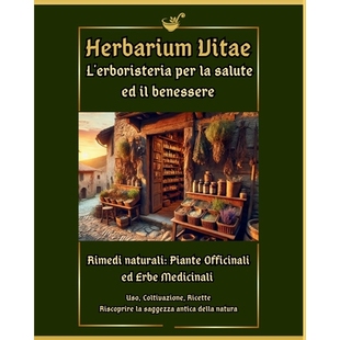 预订 Herbarium Vitae: L’erboristeria per la Salute ed il Benessere: Rimedi naturali: Piante Officinali ed Erbe Medicina