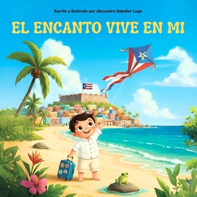 预订 El Encanto Vive En Mi: Un viaje mágico a la isla del mar y el sol, para que lo lleves en tu maleta y en tu corazó