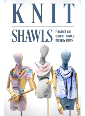 预订 Knit Shawls: Elegance and Comfort Unfold in Every Stitch: Shawl Patterns: 9798867972080