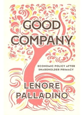 预订 Good Company: Economic Policy after Shareholder Primacy 公司之治：股东主导后的经济政策: 9780226836485