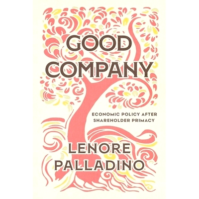 预订 Good Company: Economic Policy after Shareholder Primacy 公司之治：股东主导后的经济政策: 9780226836485