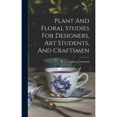 预订 Plant And Floral Studies For Designers, Art Students, And Craftsmen 9781017235340