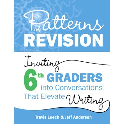 预订 Patterns of Revision, Grade 6: Inviting 6th Graders into Conversations That Elevate Writing 6年级复习模式：邀请6年