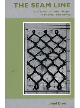 预订 The Seam Line: Arab Workers and Jewish Managers in the Israeli Textile Industry: 9780804737852