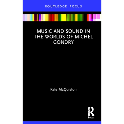 预订 Music and Sound in the Worlds of Michel Gondry 米歇尔·冈瑞世界的音乐与声音: 9780367226961