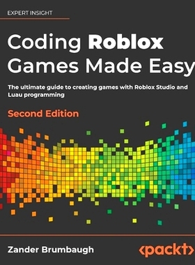 预订 Coding Roblox Games Made Easy, Second Edition: Create, Publish, and Monetize your games on Roblox 轻松编写 Roblox