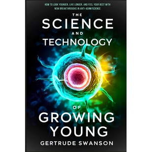 预订 The Science and Technology of Growing Young: How to Look Younger, Live Longer, and Feel Your Best with New Breakthr