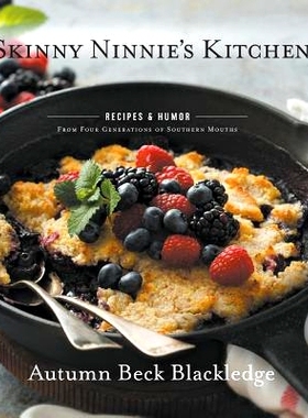 预订 Skinny Ninnie’s Kitchen: Recipes & Humor from Four Generations of Southern Mouths: 9781948080408