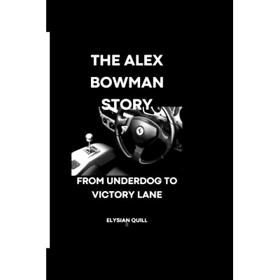 预订 The Alex Bowman Story: From Underdog to Victory Lane: 9798325167454